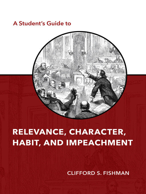 Title details for A Student's Guide to Relevance, Character, Habit, and Impeachment by Clifford Fishman - Wait list